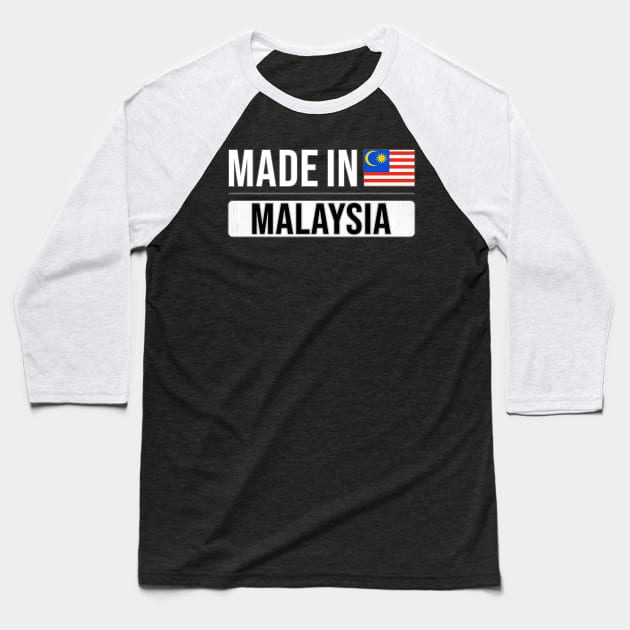 Made In Malaysia - Gift for Malaysian With Roots From Malaysia Baseball T-Shirt by Country Flags